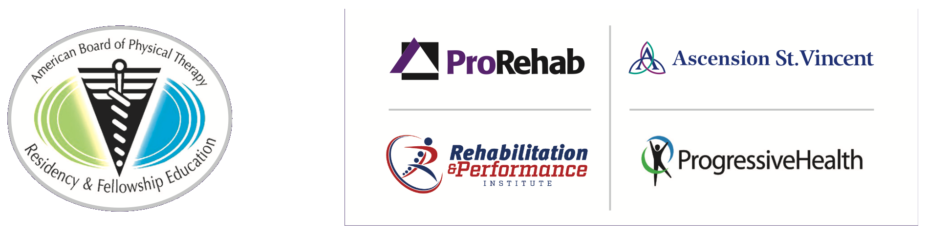 Logos for ProRehab, Rehabilitation & Performance Inistitute, Ascention St. Vincincent, Progressive Health, and the American Board of Physical Therapy Residency & Fellowship Education.